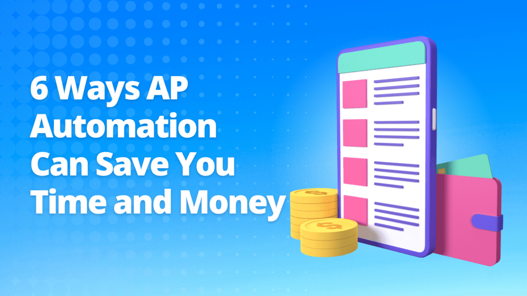 Title graphic for the MCC blog post '6 Ways AP Automation Can Save You Time and Money.' Set against a blue background, the image features an illustration of a wallet, a tablet, and coins, representing the cost and time efficiency achieved through AP automation.