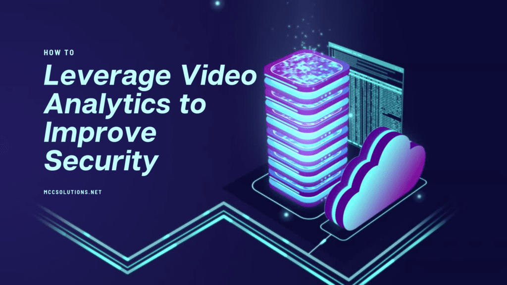 How to leverage video analytics to improve business security