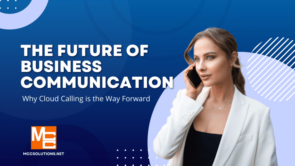 The future of business communications - why cloud calling is the way forward