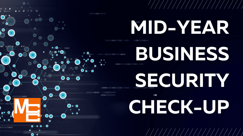 Title graphic for the MCC blog post Mid-Year Business Security Check-up the provides a check list for businesses to follow to audit their business security