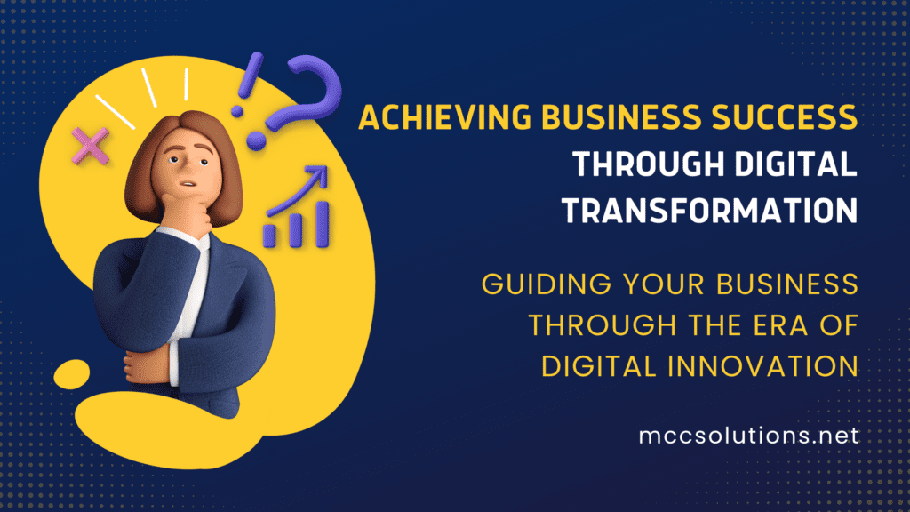 Title graphic for for the MCC blog post Achieving Business Success Through Digital Transformation: Guiding Your Business Through the Era of Digital Innovation