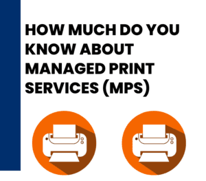 Infographic title How Much Do You Know About Managed Print Services (MPS) that details data and statistics about the cost of printing and how MPS can help.