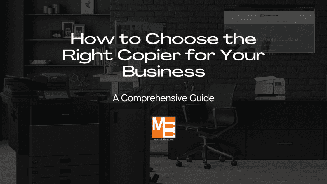 How to Choose the Right Copier for Your Business MCC blog post